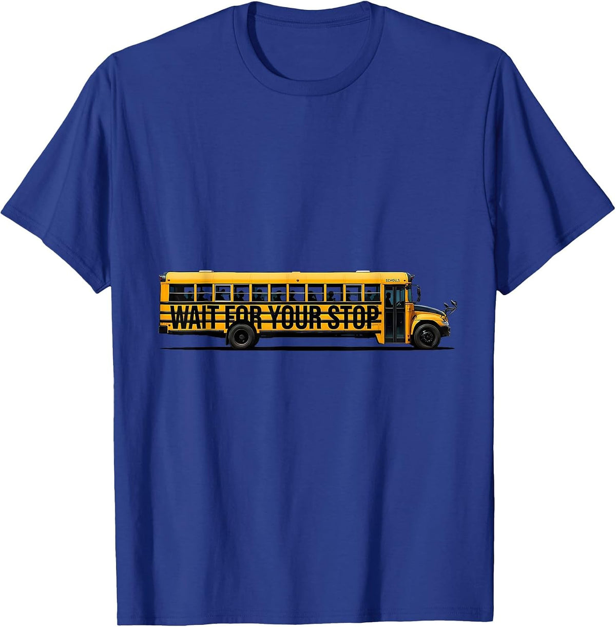 Wait For Your Stop Funny School Bus Driver Humor T-Shirt - Royal Blue