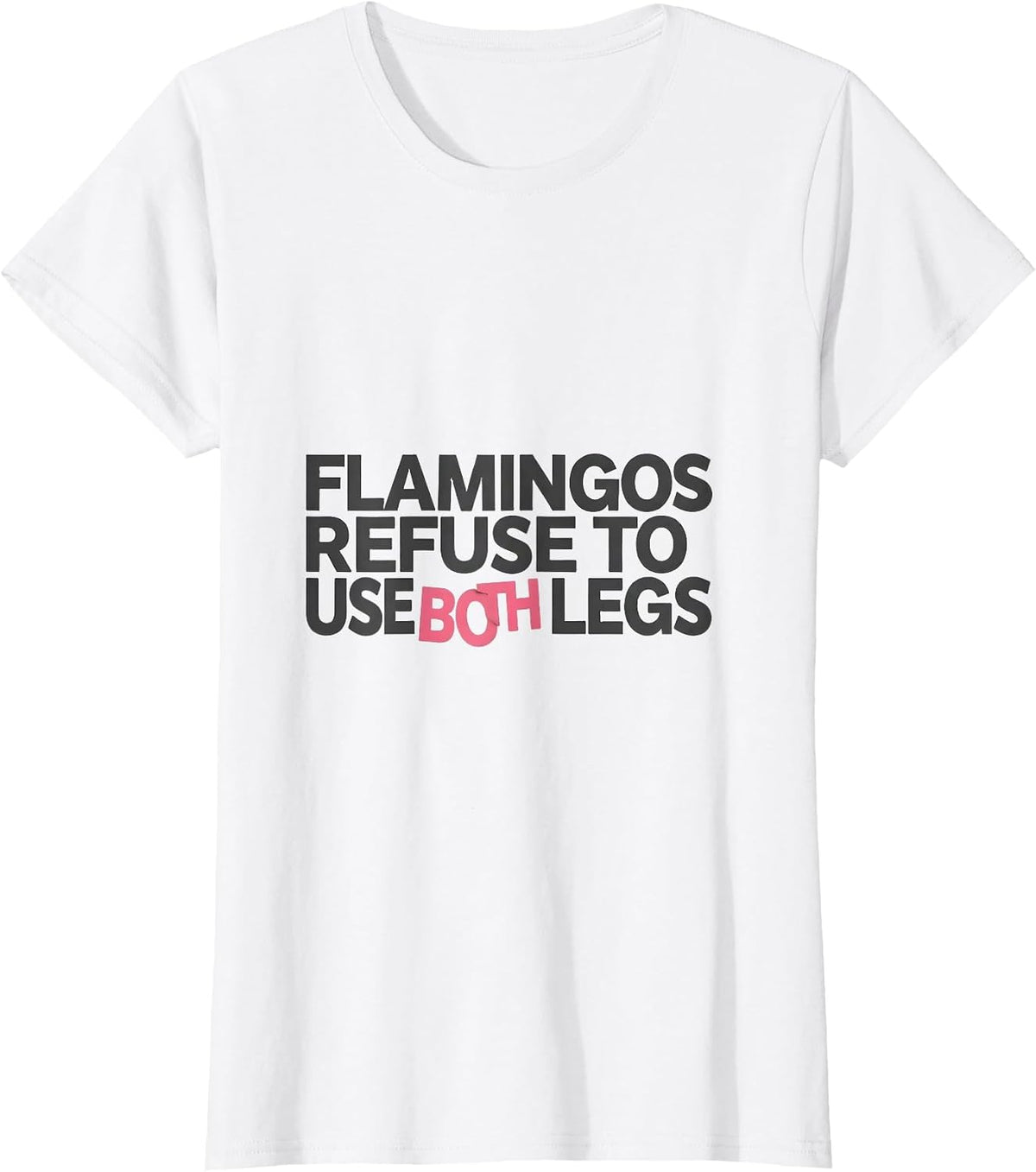 Flamingos Refuse To Use Both Legs Funny Pink Flamingo T-Shirt - White