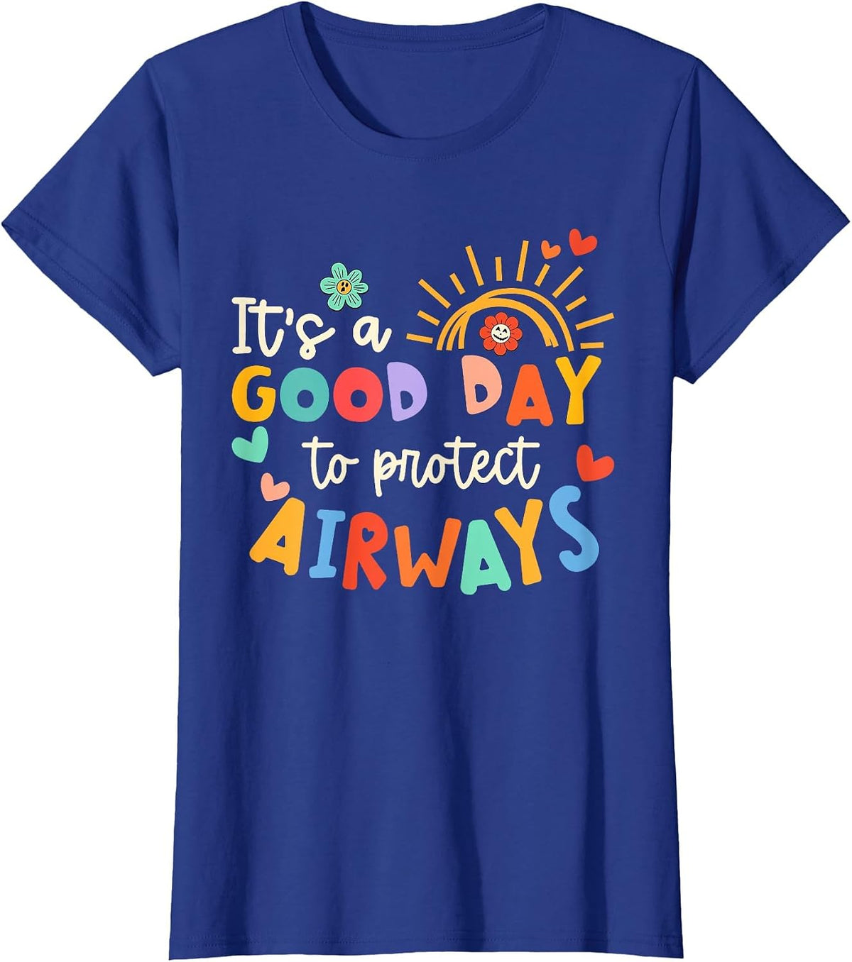 It's A Good Day to Protect Airways Tee Respiratory Therapist T-Shirt - Royal Blue