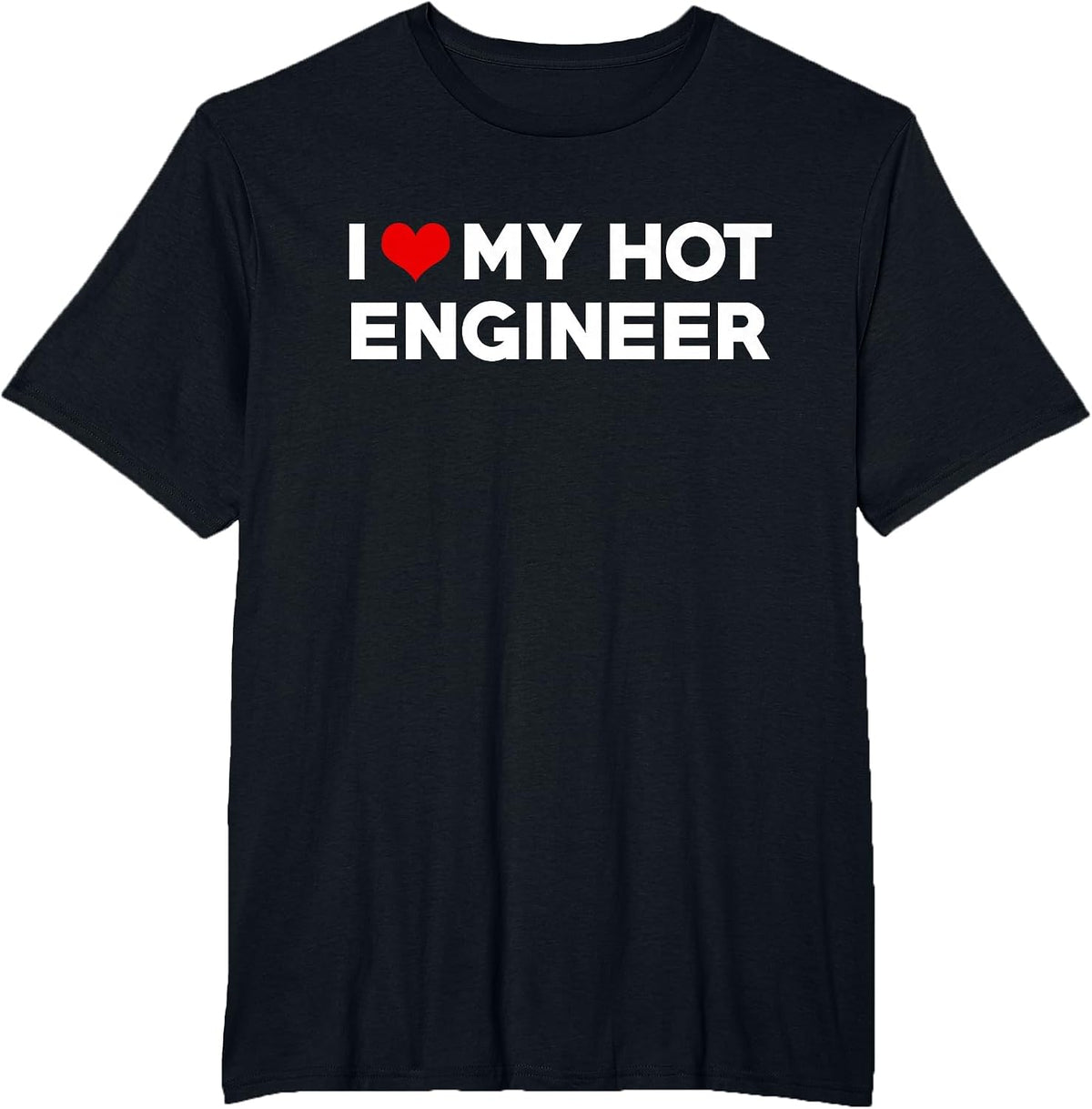 i Love My hot Engineer Friend Couple Matching T-Shirt - Black