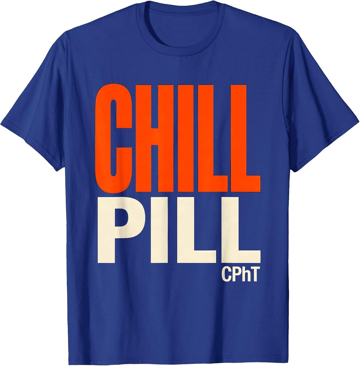 Chill Pill, CPhT Funny Pharmacy Tech Gift Pharmacist Humor T-Shirt - Royal Blue