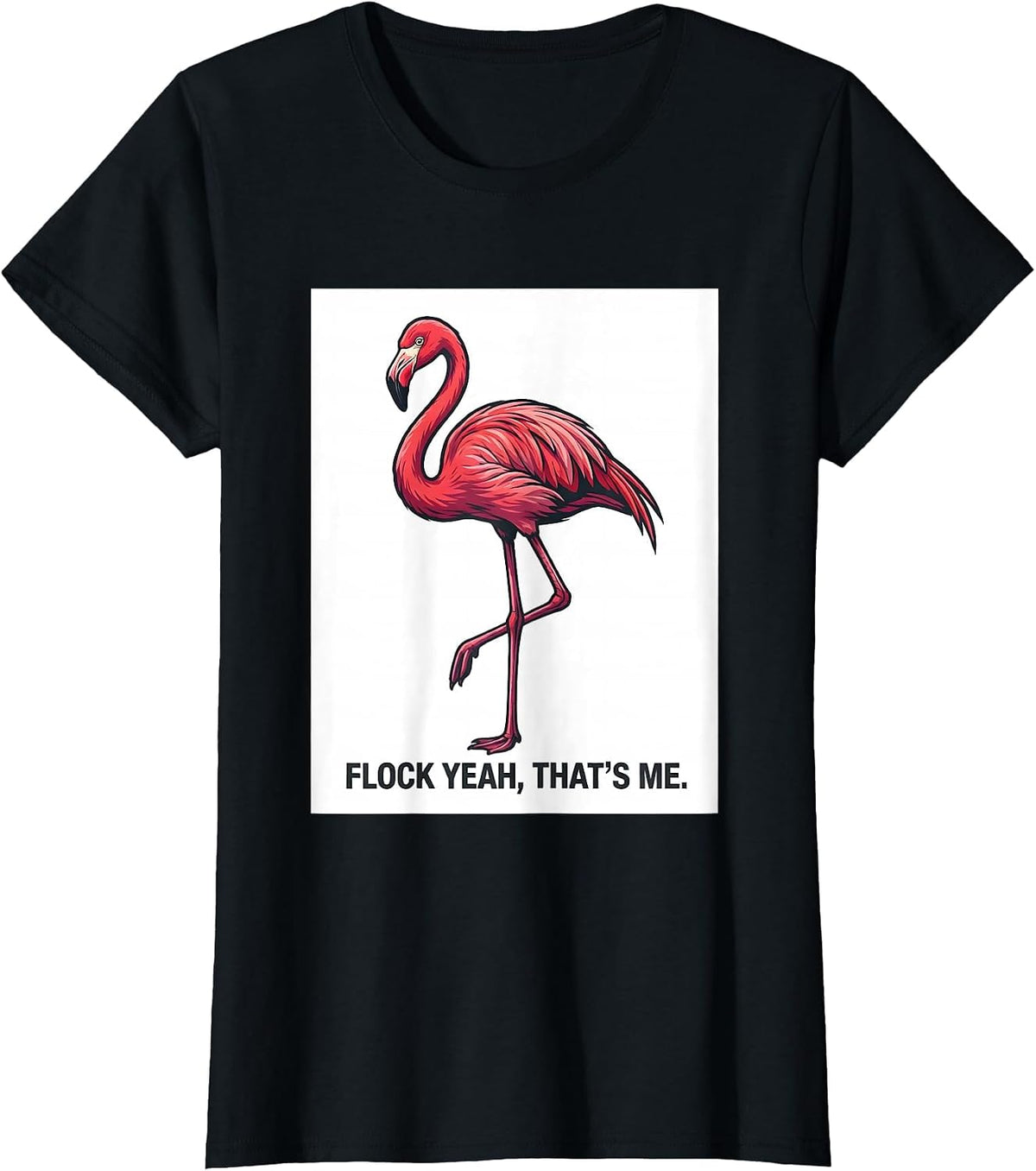 Flock Yeah That's Me Funny Flamingo Lover Novelty Humor T-Shirt - Black