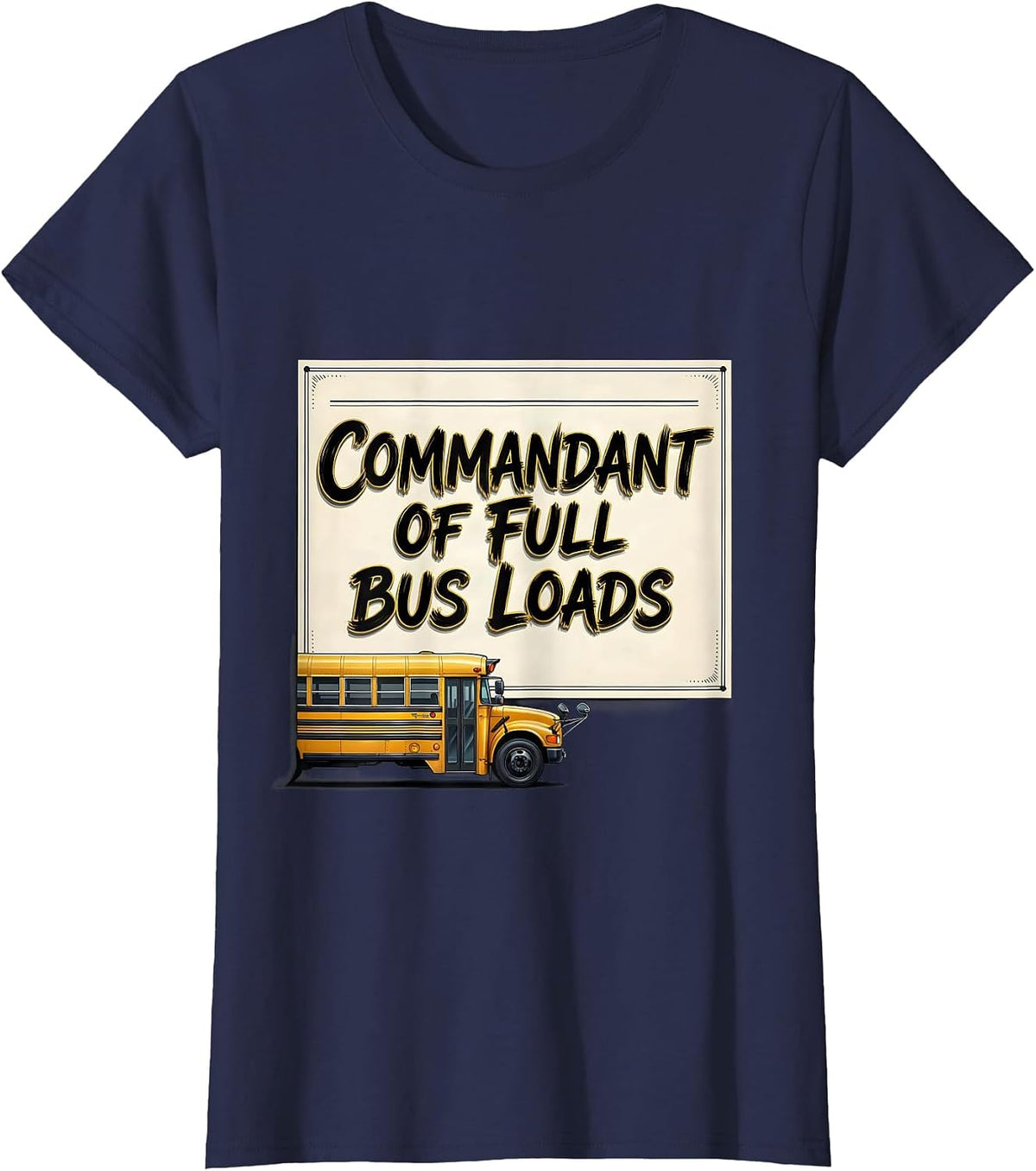 Women's Commandant Of Full Bus Loads Funny School Bus Driver T-Shirt - Navy Blue