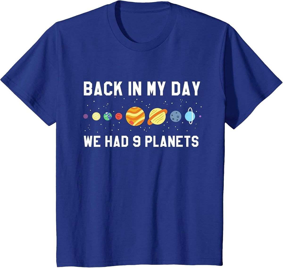 Back in My Day 9 Planets Pluto Space Astronomy T Shirt T-Shirt - Royal Blue