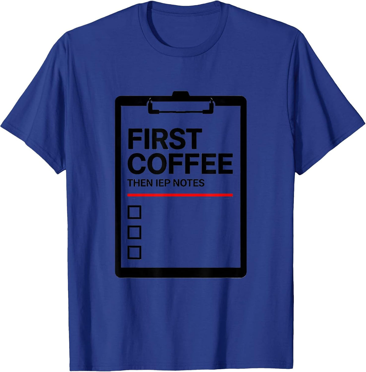 Men's First Coffee Then IEP Notes Funny Teacher Back to School T-Shirt - Royal Blue