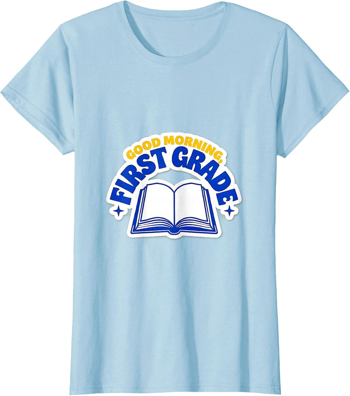 Good Morning, First Grade Playful Back To School Teacher T-Shirt - Baby Blue