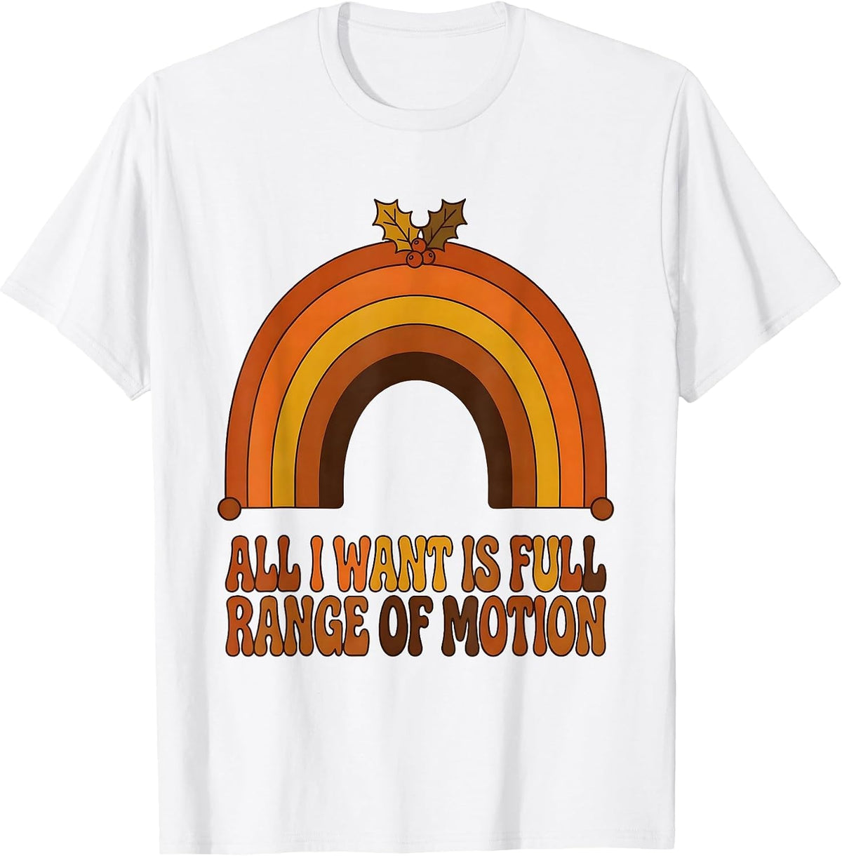 Men's All I Want Is Full Range Of Motion Retro Therapy Humor T-Shirt - White