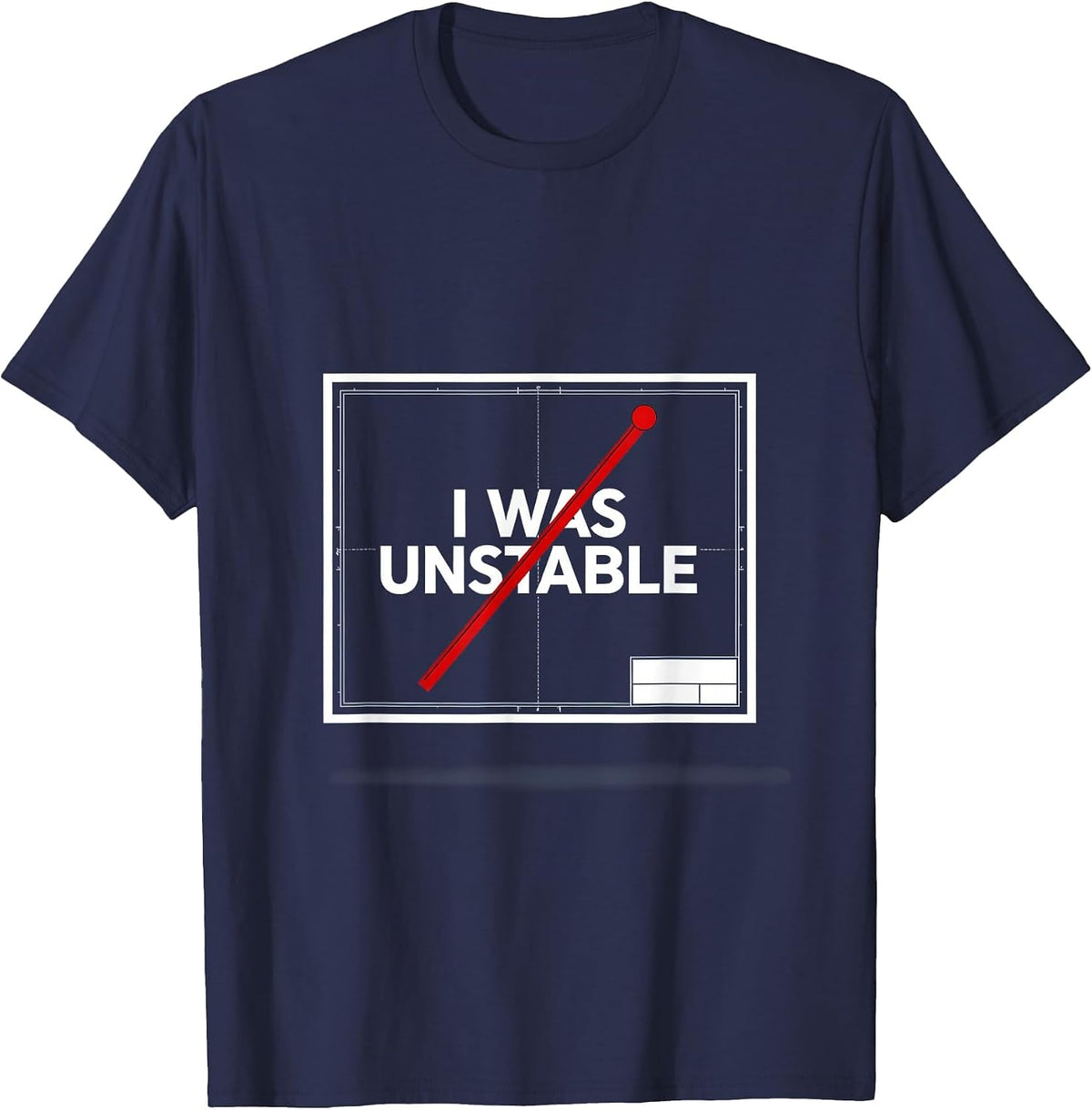 I Was Unstable Sarcastic Physics Joke Science Enthusiast T-Shirt - Navy Blue