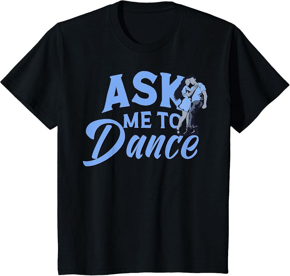 Ask Me to Dance, Social Dancing, Partner Dance T-Shirt - Black