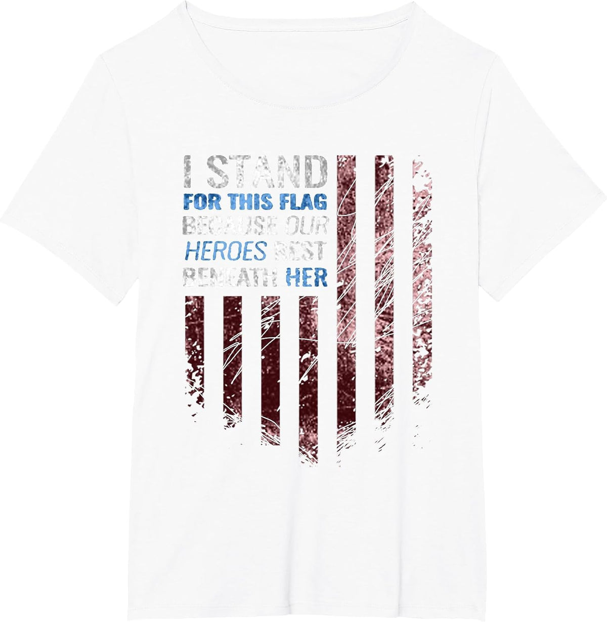 I Stand for This Flag Because Our Heroes Rest Beneath her T-Shirt - White
