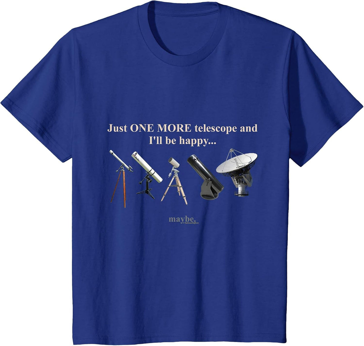 Just One More Telescope and I'll Be Happy Astronomy Funny T-Shirt - Royal Blue