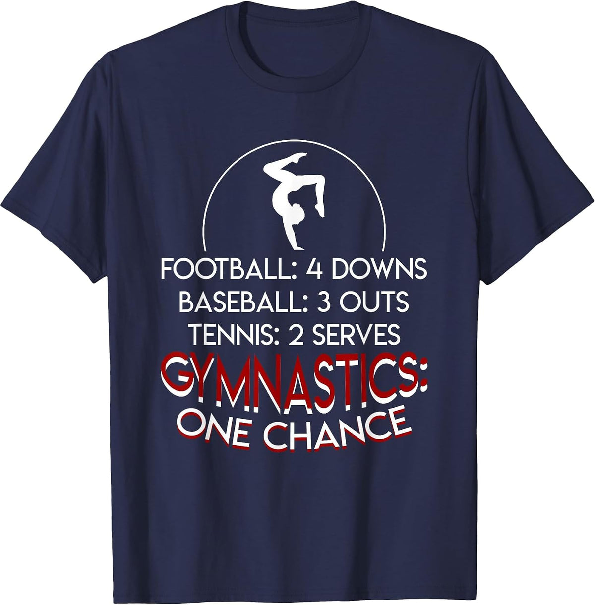 Baseball 3 Outs Tennis 2 Serves Gymnastics One Chance T-Shirt - Navy Blue