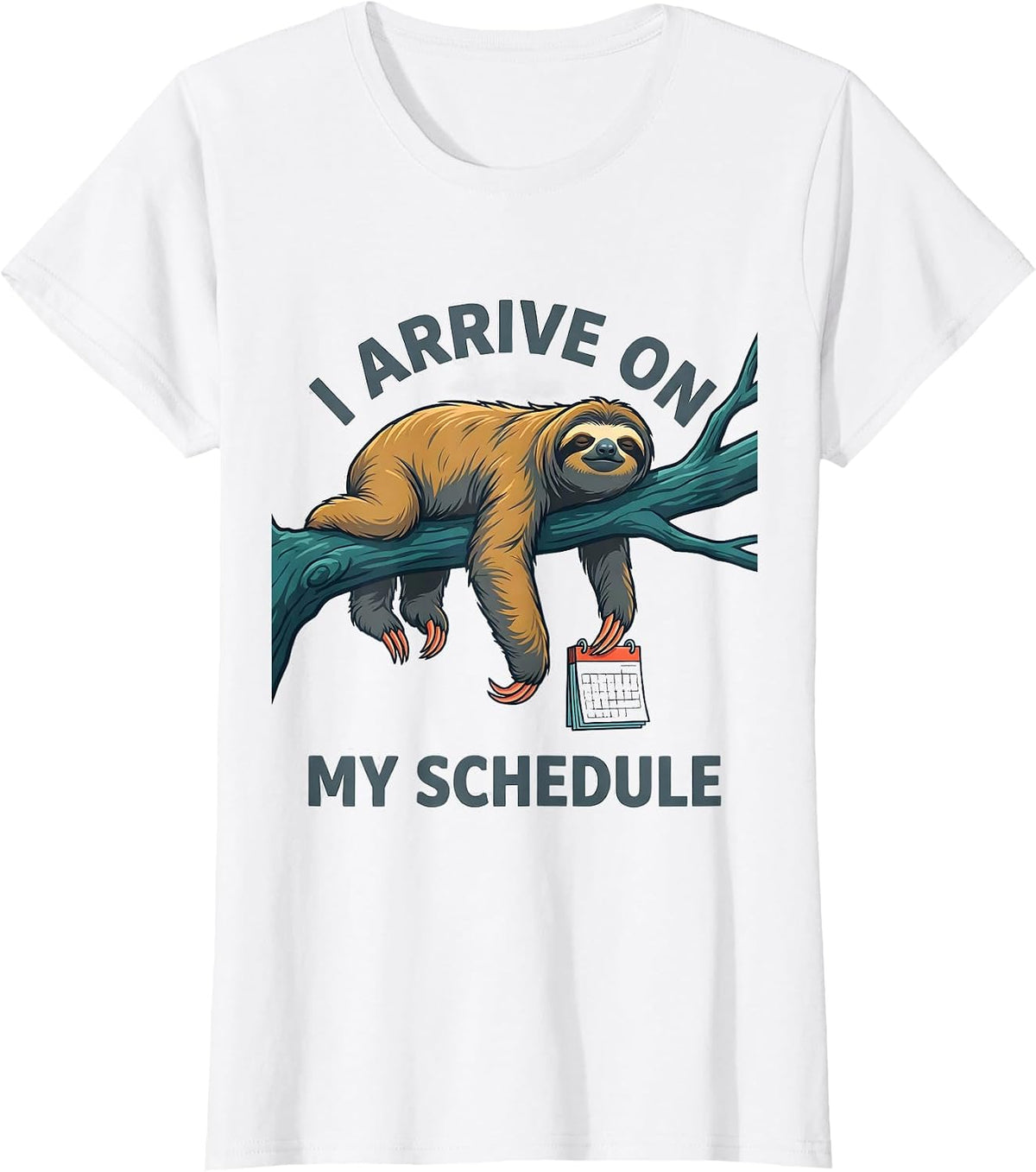 I Arrive On My Schedule Funny Sloth Lover Lazy Humor Gift T-Shirt - White