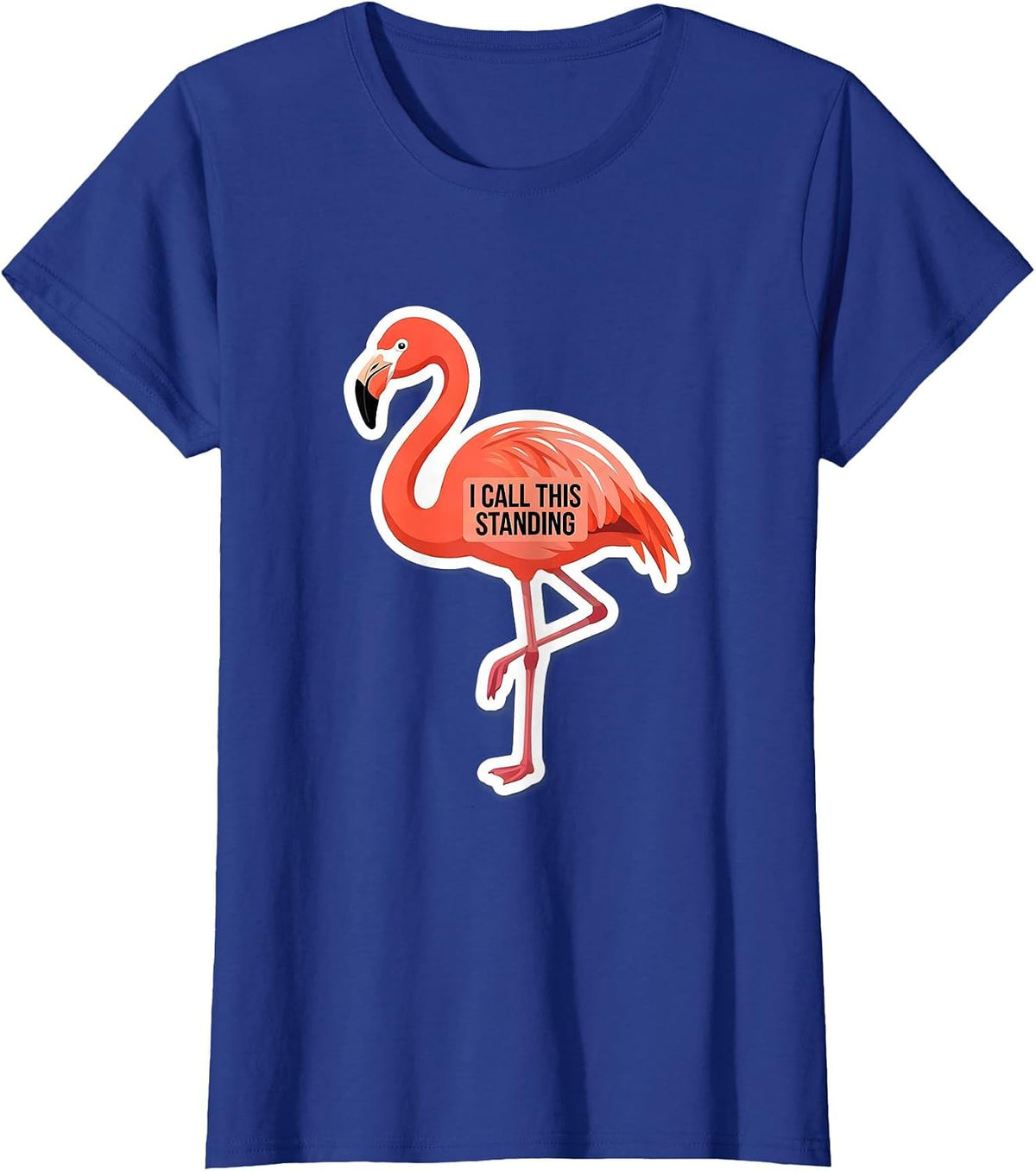 Women's I Call This Standing Funny Flamingo Novelty Gift For Bird T-Shirt - Royal Blue
