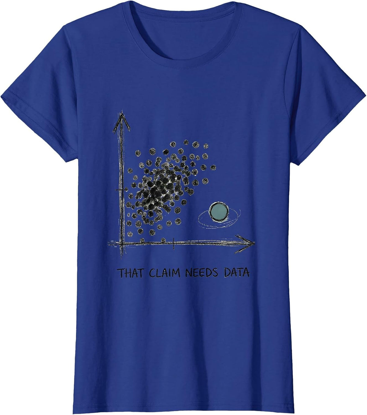 Women's That Claim Needs Data Hand-Sketched Data Analyst STEM Humor T-Shirt - Royal Blue