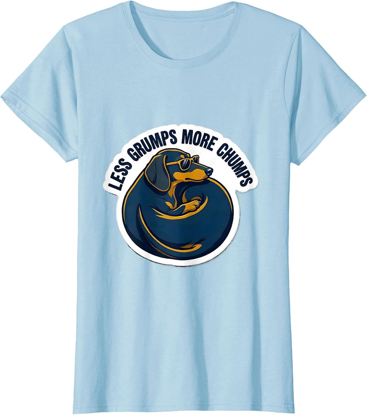 Less Grumps More Chumps Funny Dachshund Dog Lover Sticker T-Shirt - Baby Blue