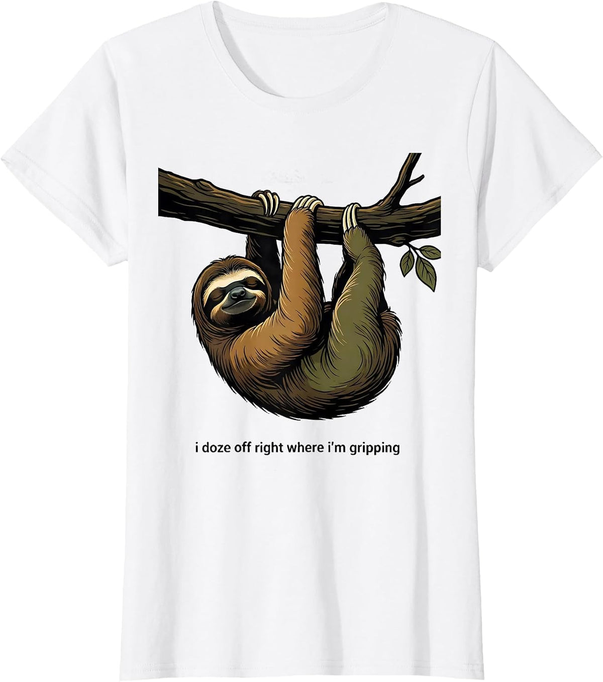 I Doze Off Right Where I'm Gripping Funny Sloth Lover Humor T-Shirt - White