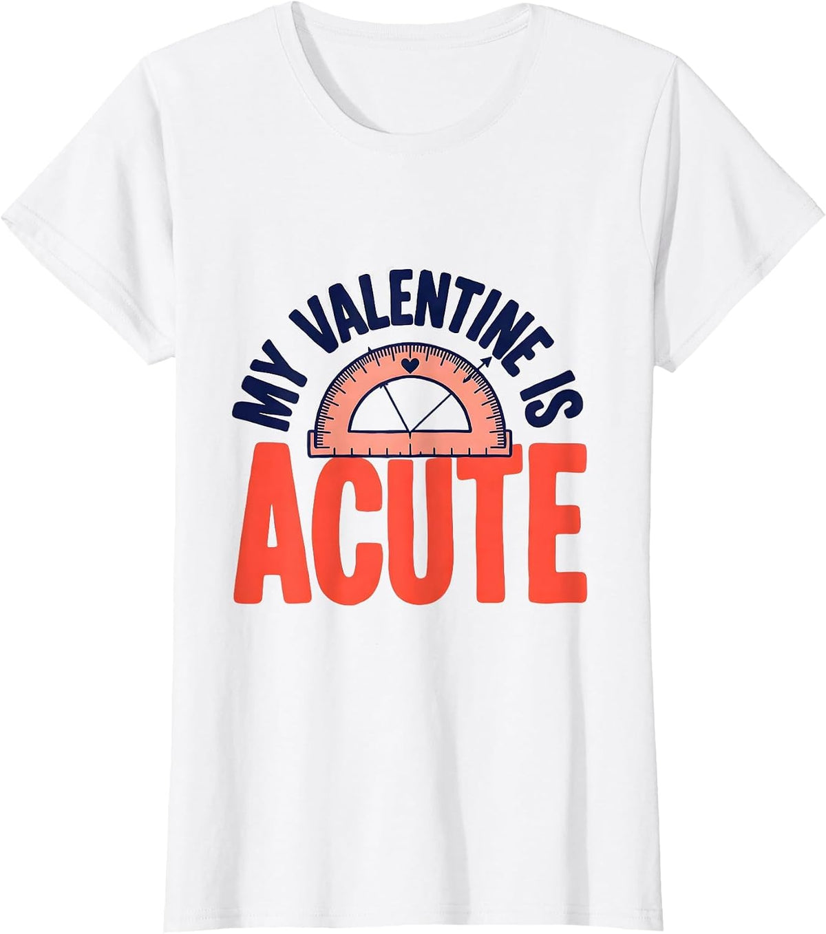 My Valentine Is Acute Funny Math Teacher Valentine Day Gift T-Shirt - White