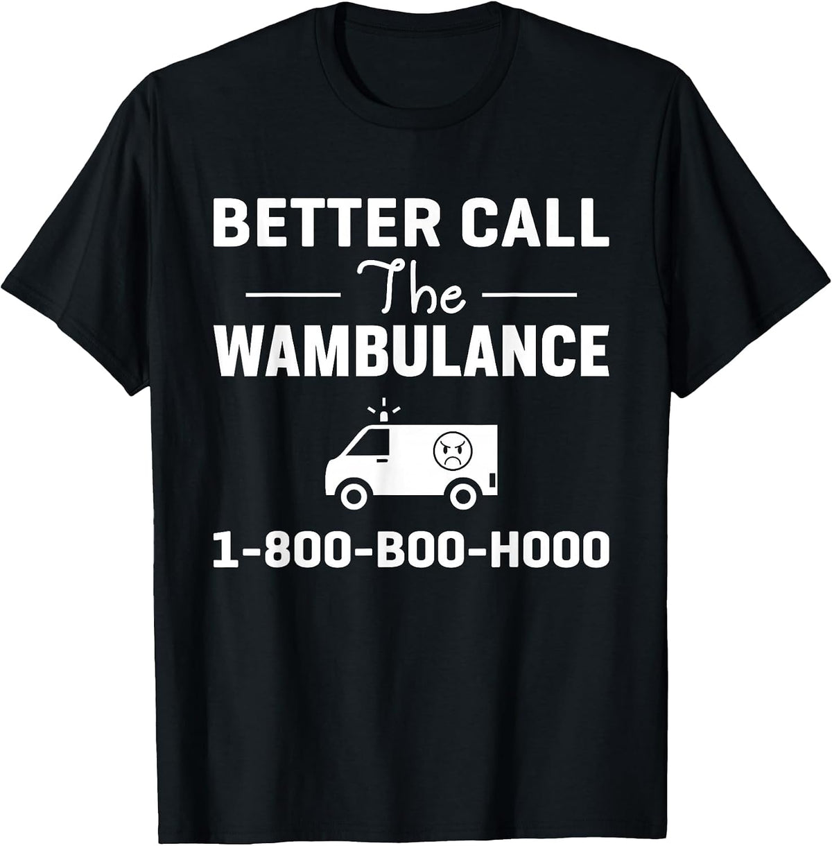 Funny Better Call The Wambulance EMT T-Shirt - Black