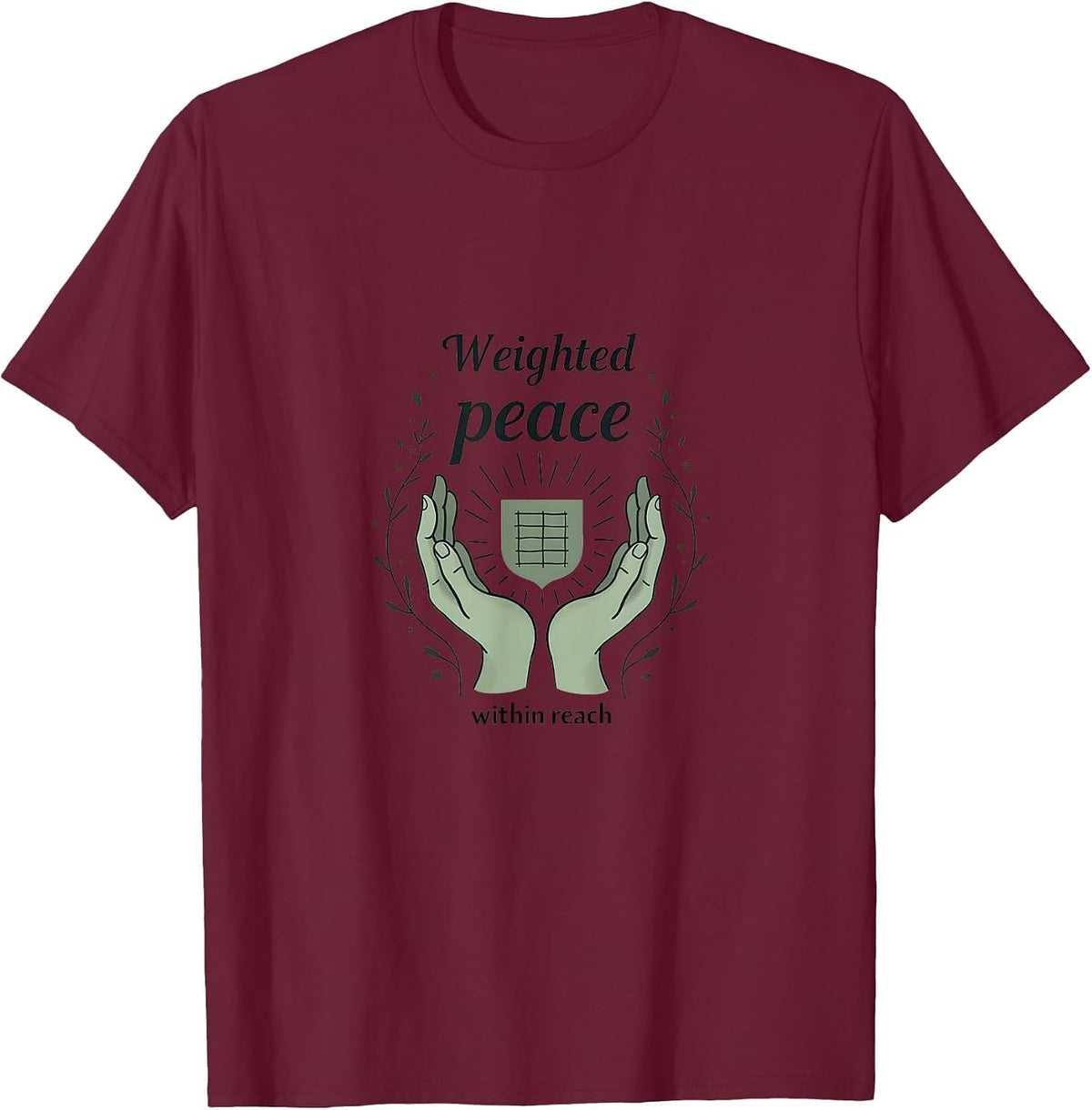 Weighted Peace Within Reach Anxiety Support Design T-Shirt - Burgundy