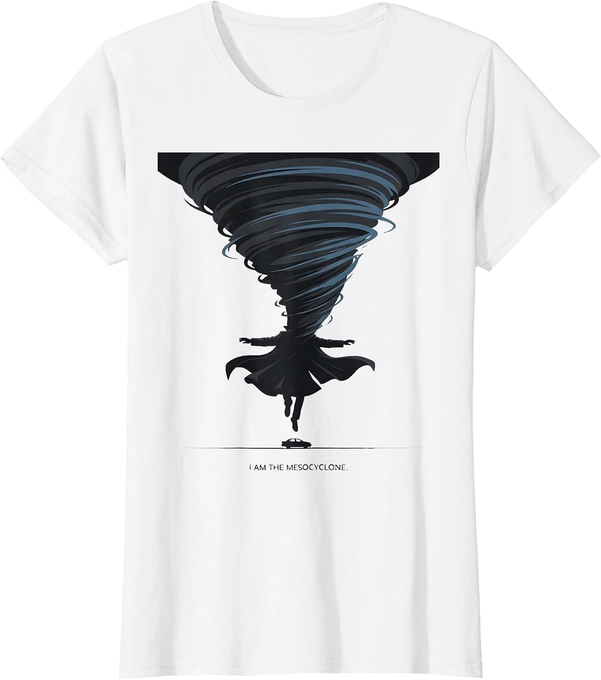 I Am The Mesocyclone Funny Storm Chaser Meteorology Weather T-Shirt - White