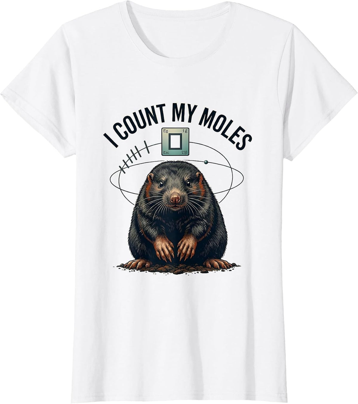 I Count My Moles Funny Science Chemistry Nerd Humor Gift T-Shirt - White