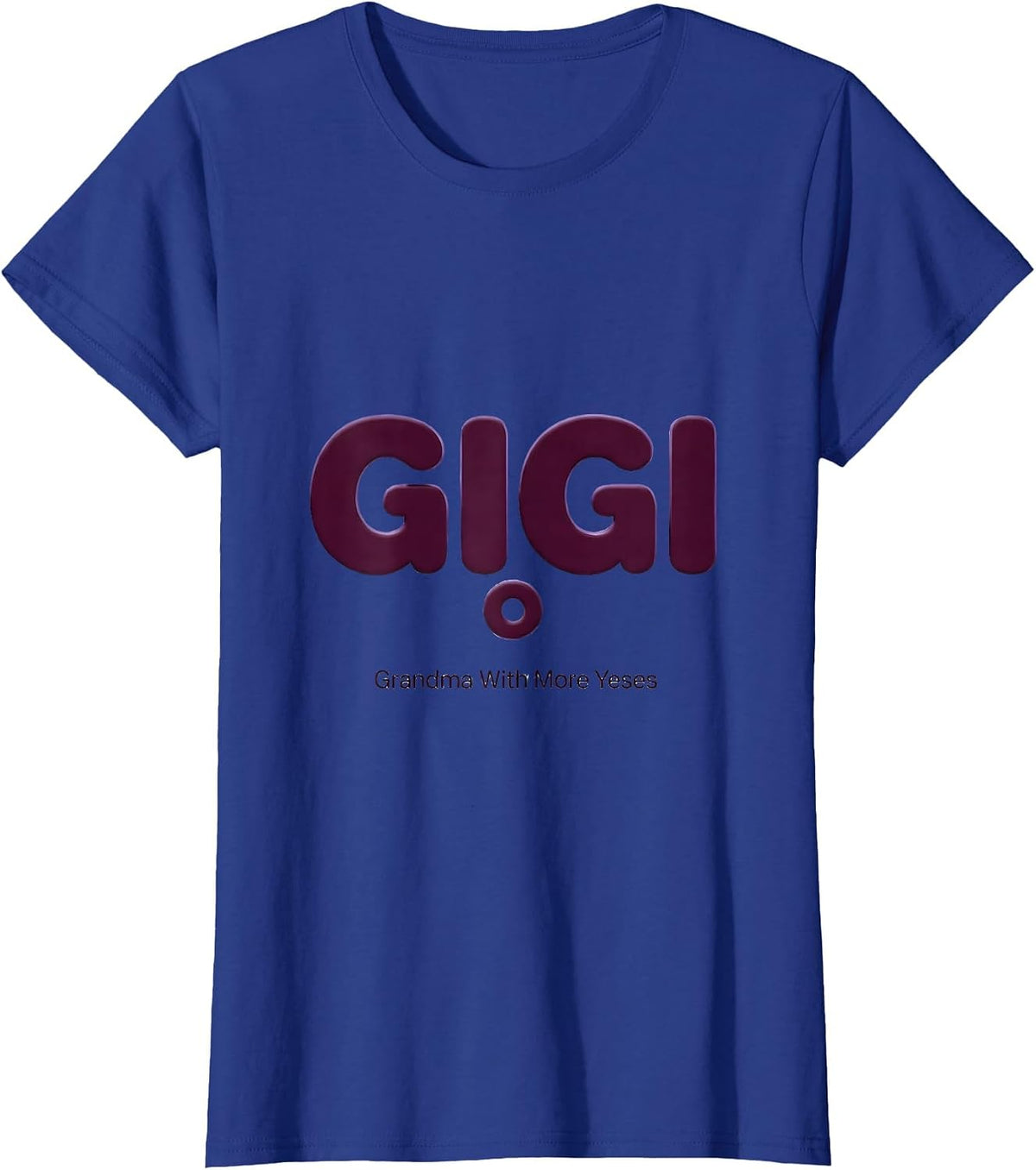Women's Gigi Grandma With More Yeses Funny Grandmother Gift T-Shirt - Royal Blue