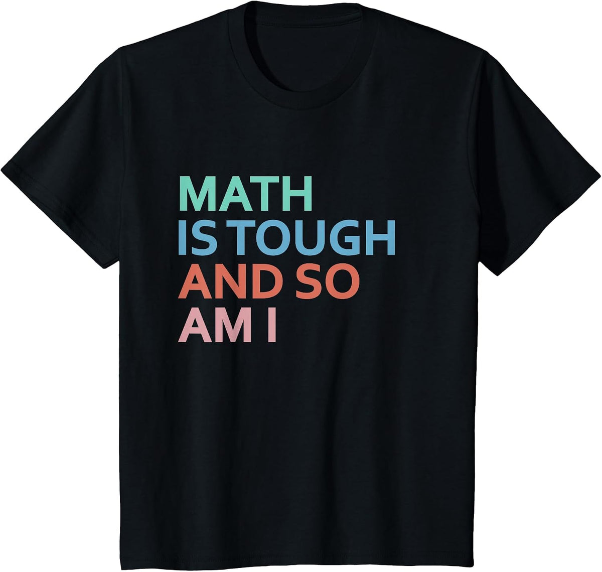 Math is Tough and So AM I T-Shirt - Black