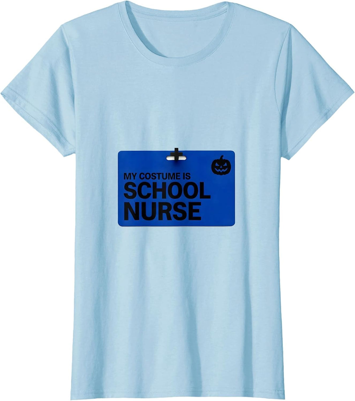 My Costume Is School Nurse Funny Halloween Workplace Role T-Shirt - Baby Blue