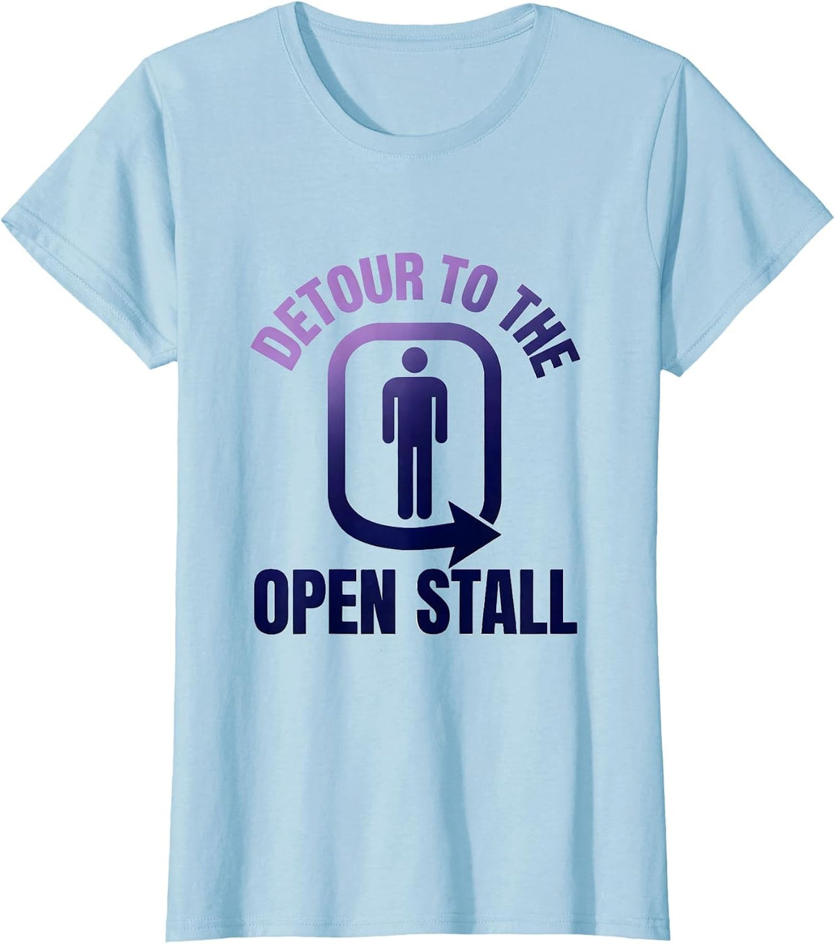 Detour To The Open Stall Funny Genderless Bathroom Deadpan T-Shirt - Baby Blue