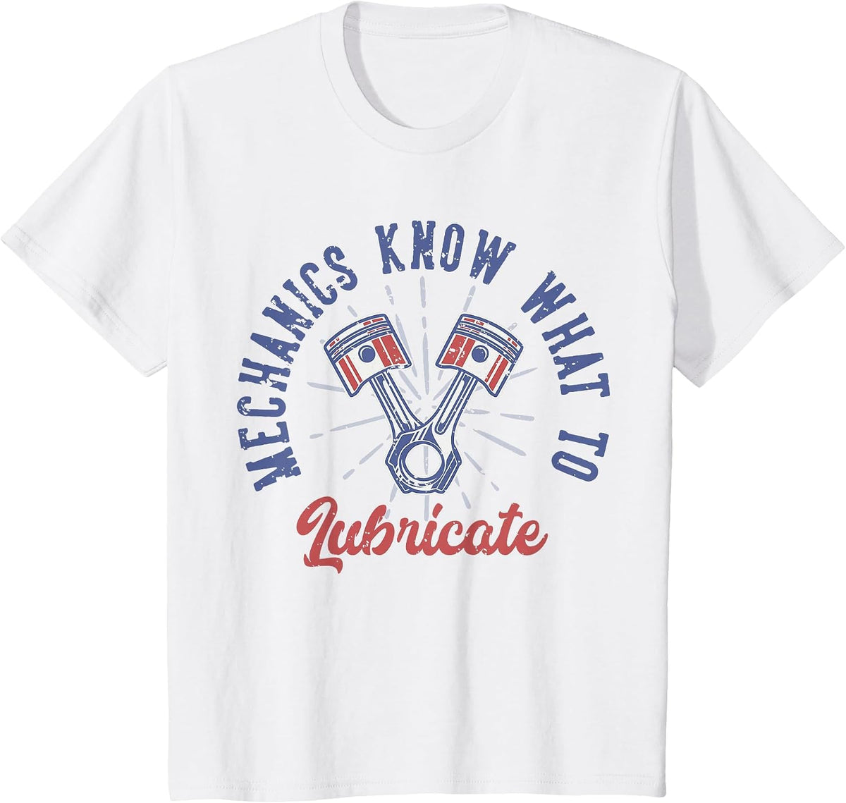 Mechanics Know What to Lubricate T-Shirt - White