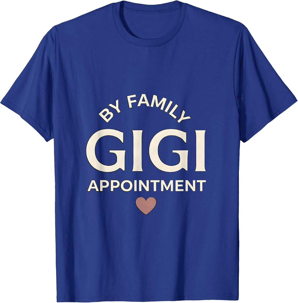 Gigi By Family Appointment Funny Grandma Humor T-Shirt - Royal Blue