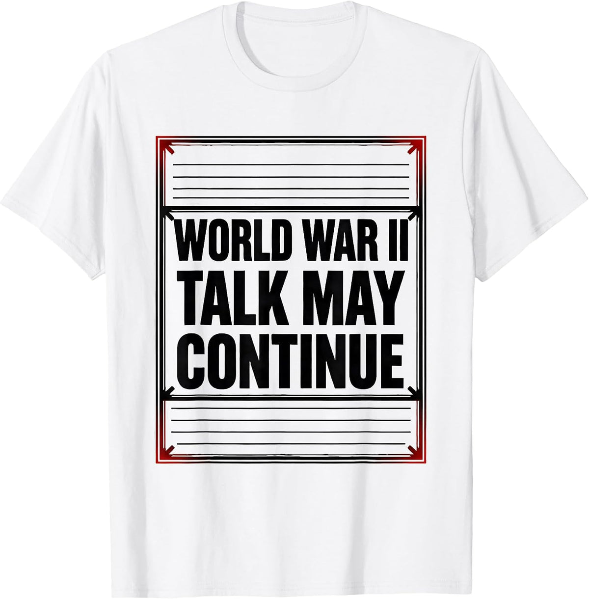 Men's World War II Talk May Continue Retro WW2 History Buff Humor T-Shirt - White