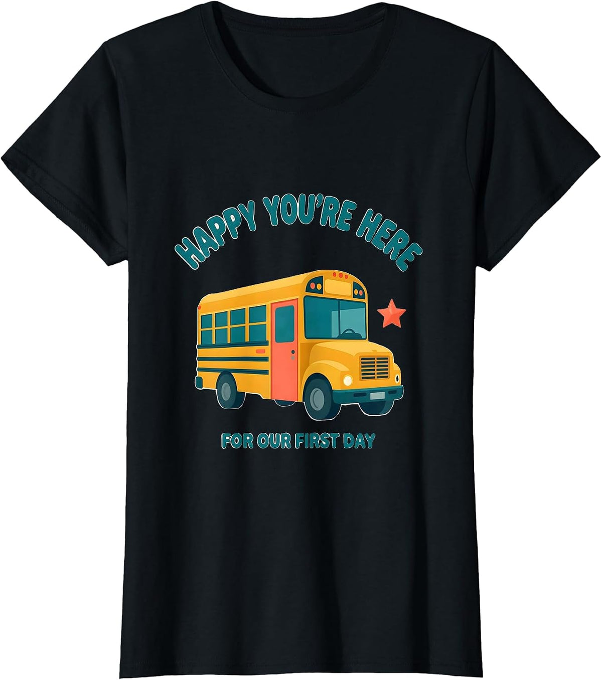 Happy You're Here For Our First Day Funny Teacher Back T-Shirt - Black