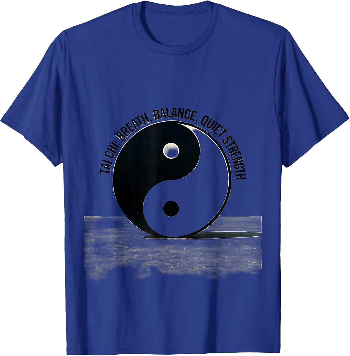 Tai Chi: Breath, Balance, Quiet Strength Martial Arts Gift T-Shirt - Royal Blue