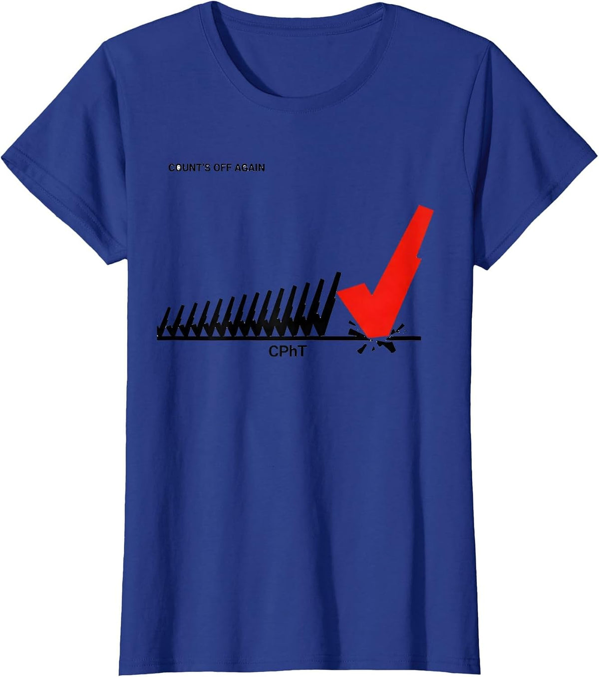 Women's Count's Off Again CPhT Funny Pharmacy Tech Grad Gift T-Shirt - Royal Blue
