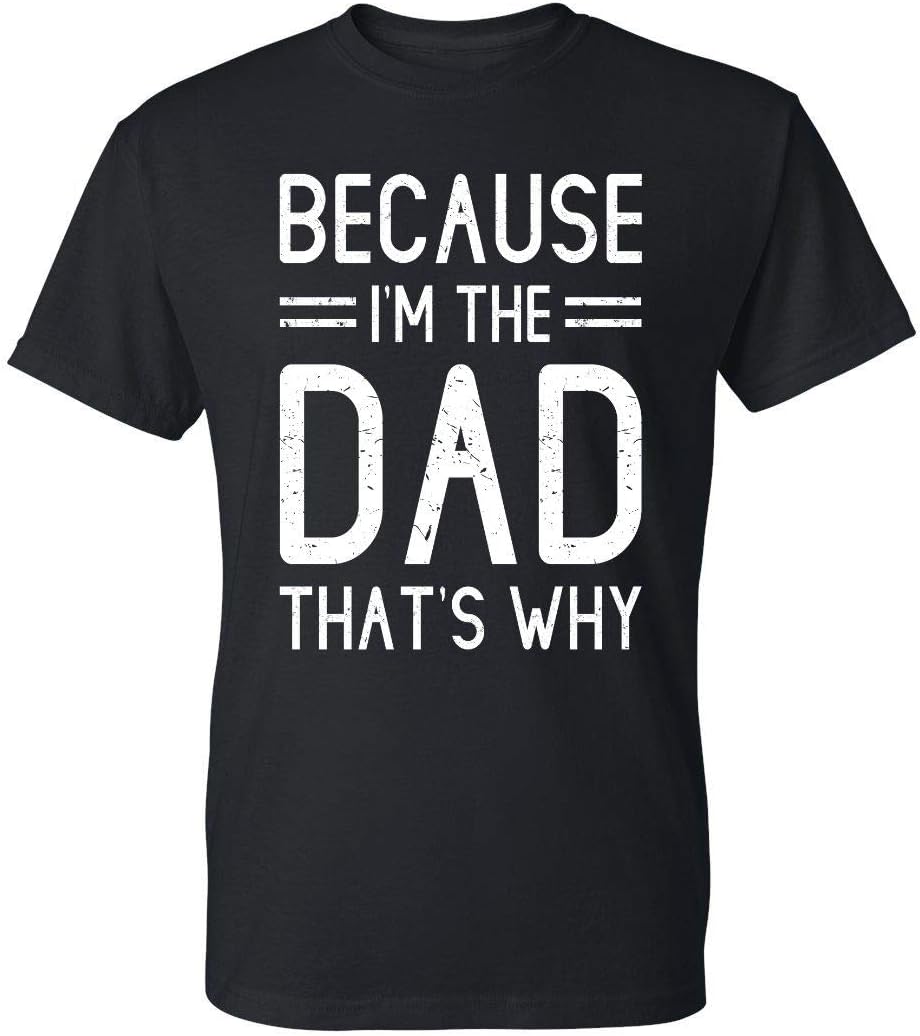 Kropsis Because I am The Dad That is Why Men's T-Shirt - Black
