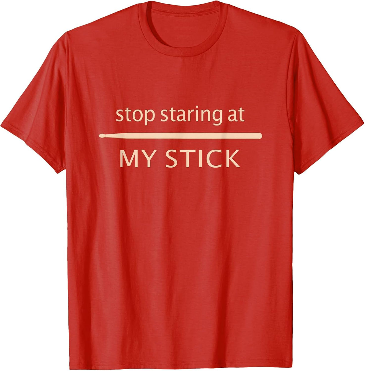 Funny Drumming - Stop Staring At My Stick - Drummer T-Shirt - Red