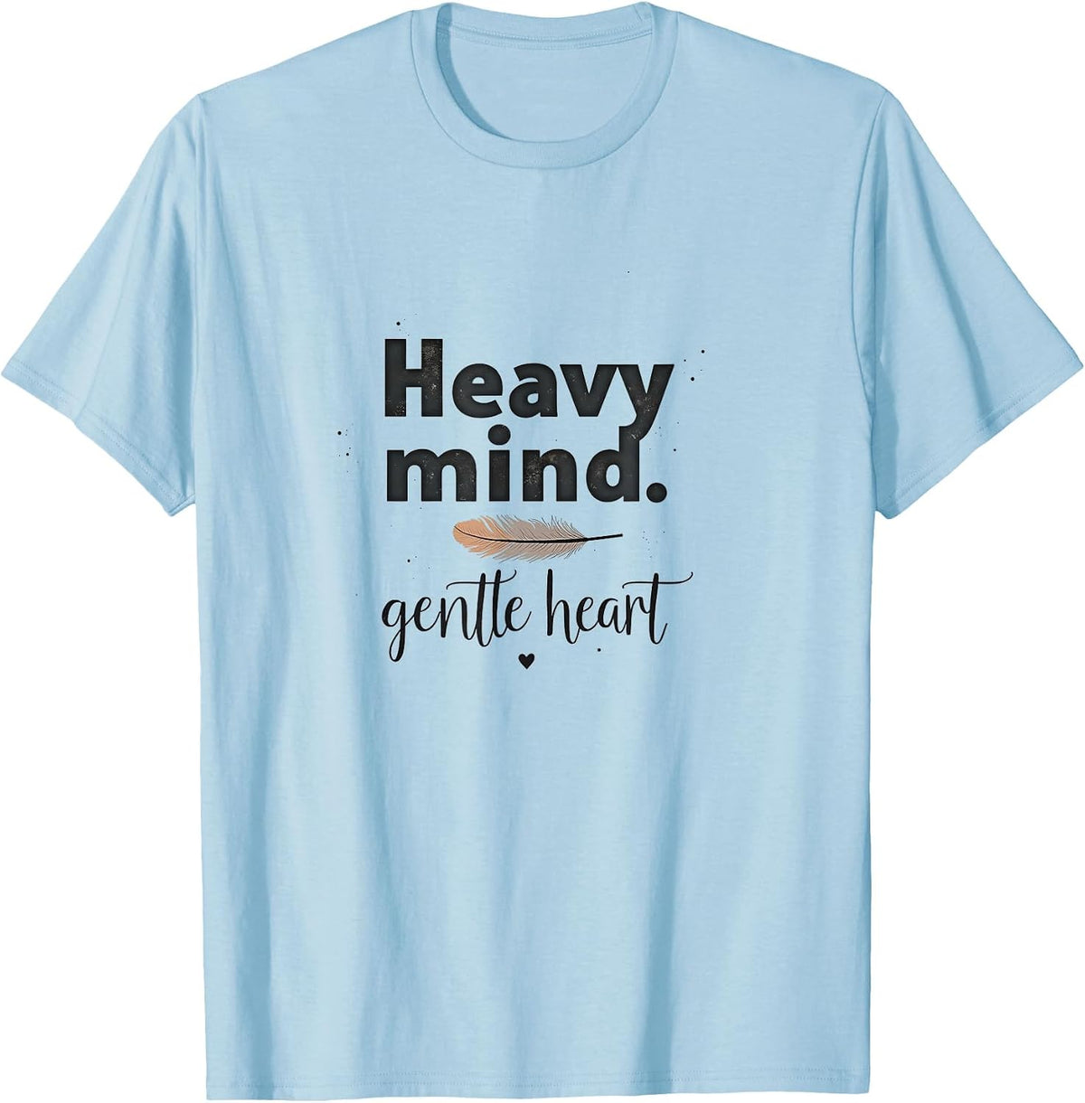 Heavy Mind Gentle Heart Anxiety Awareness Design T-Shirt - Baby Blue