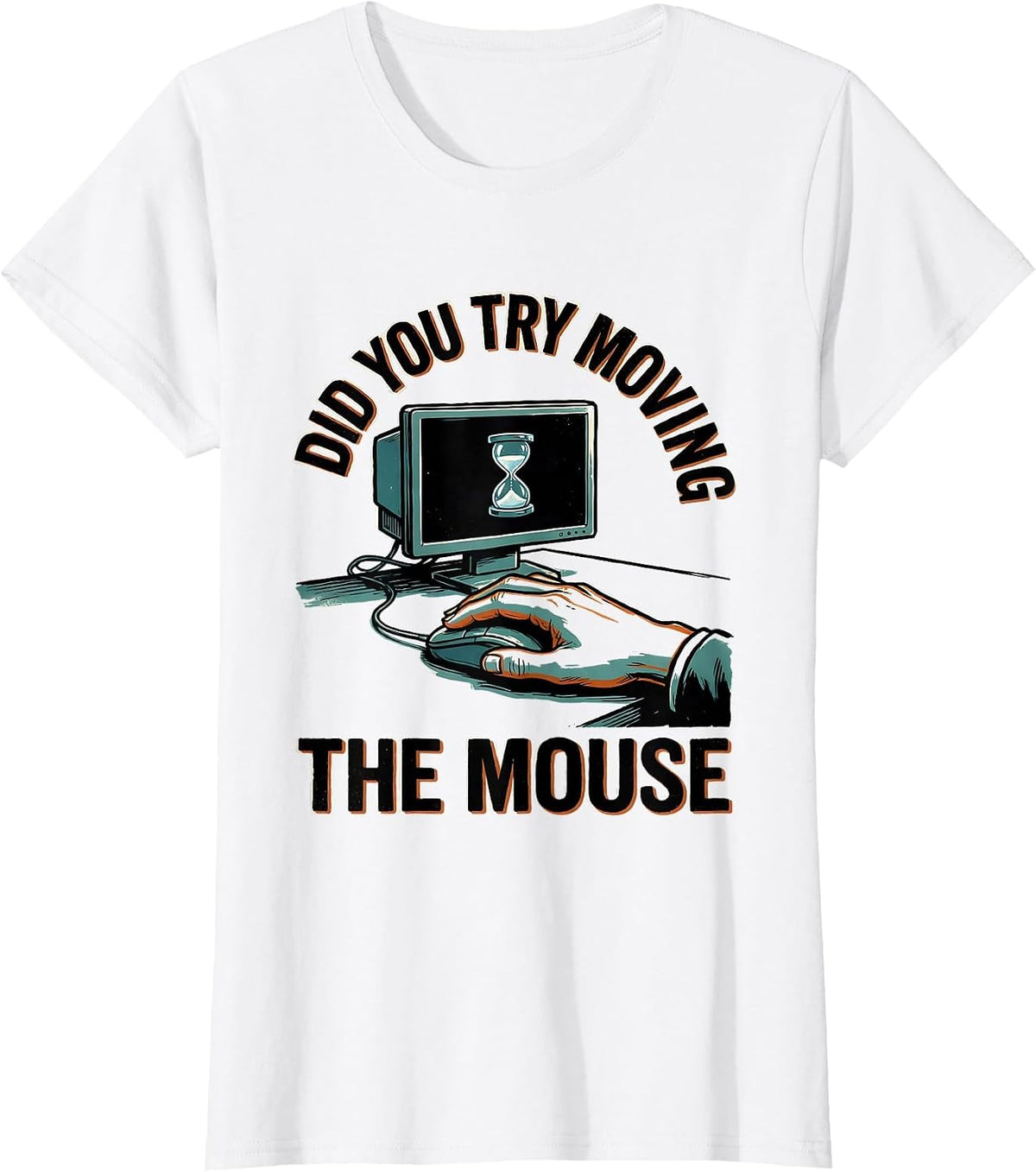 Women's Did You Try Moving The Mouse Funny Tech Support Sarcastic IT T-Shirt - White