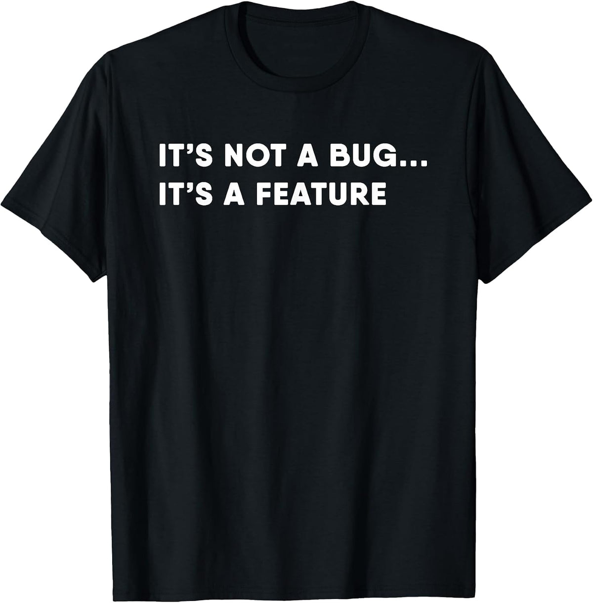 Programmer It's a Feature Not a Bug Funny Programmer T-Shirt - Black