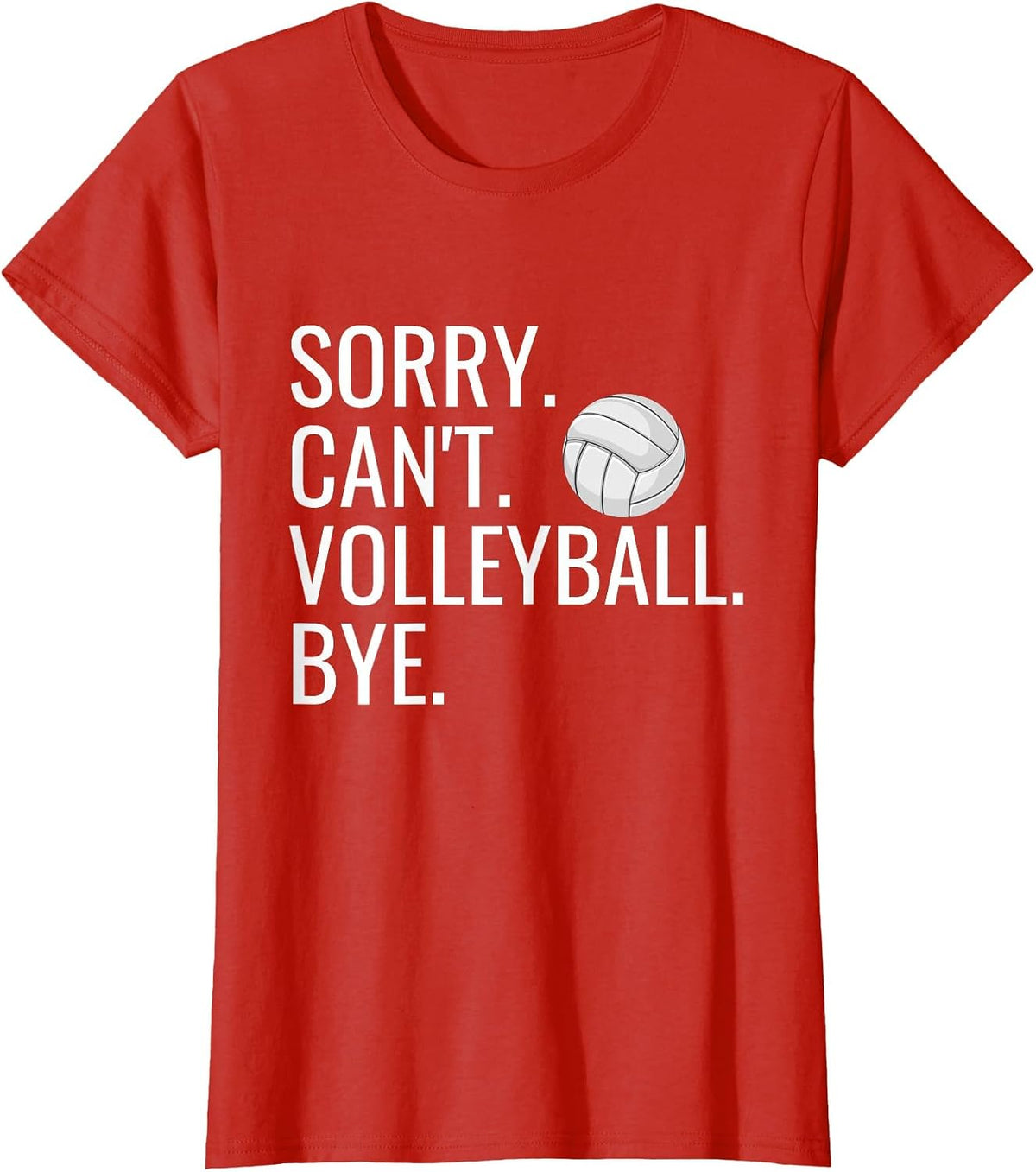 Sorry Can't Volleyball Bye Funny Volleyball Player Humor T-Shirt - Red