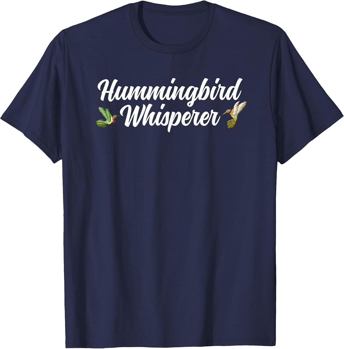 Hummingbird Whisperer Hummingbird Lover Hummingbirds T-Shirt - Navy Blue