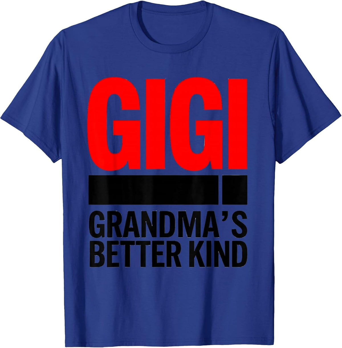 Men's Gigi Grandma's Better Kind Funny Grandmother Nickname Gift T-Shirt - Royal Blue