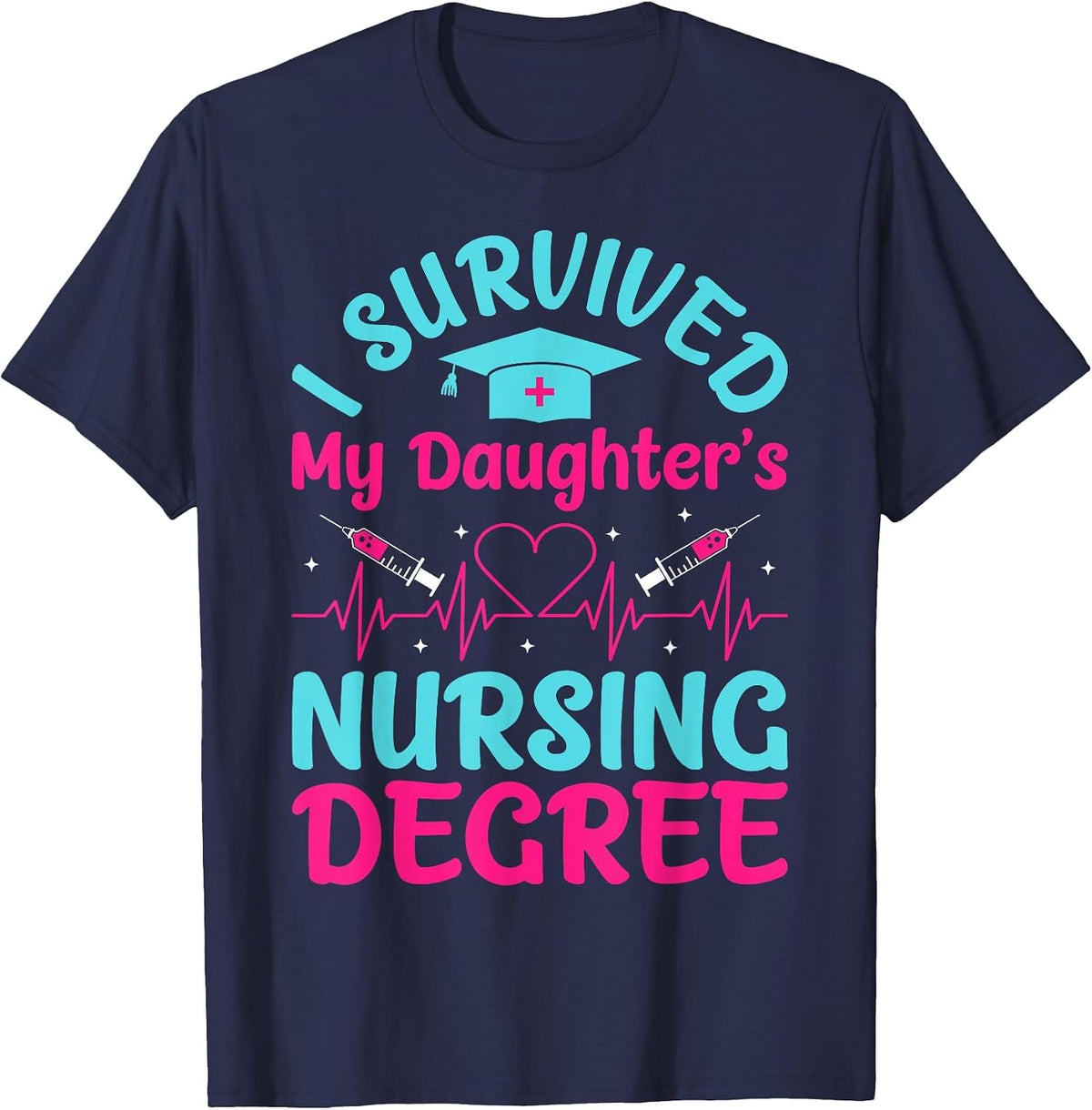 I Survived My Daughter's Nursing Degree T-Shirt - Navy Blue