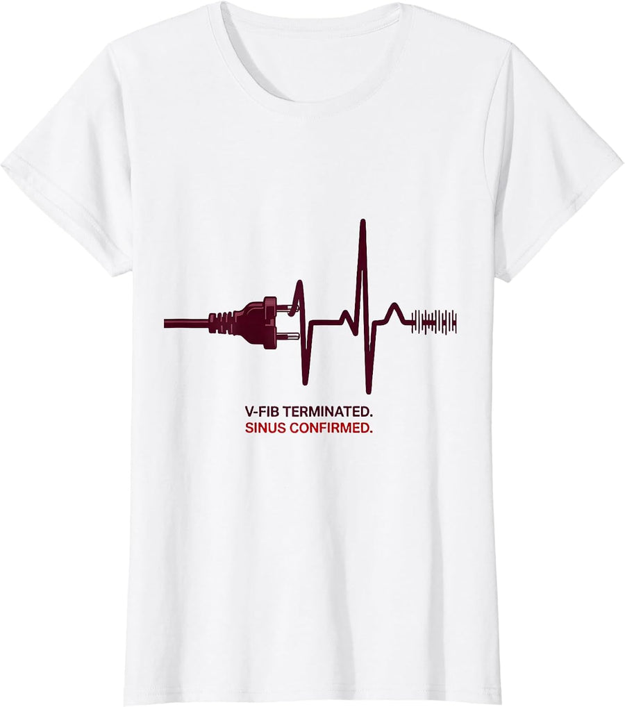 Women's V-FIB TERMINATED SINUS CONFIRMED Cardiology Humor Cardiac T-Shirt - White