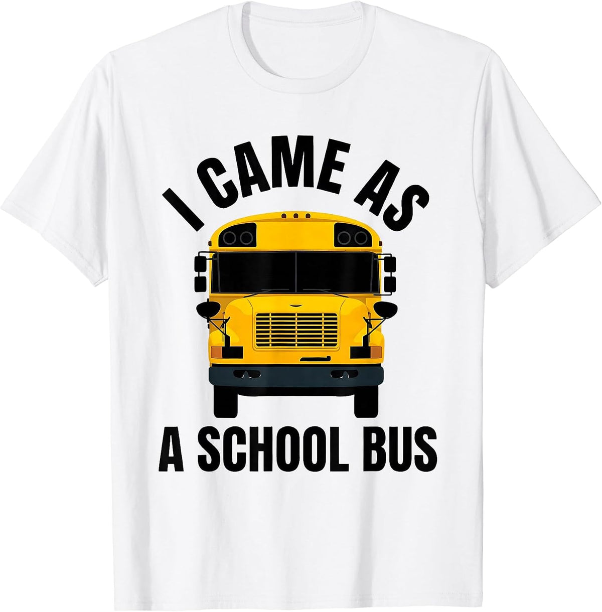 Men's I Came As A School Bus Funny School Bus Driver Halloween T-Shirt - White