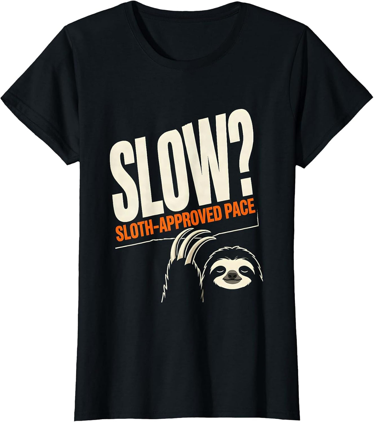 Women's Slow? Sloth-Approved Pace Funny Sloth Lover Humor T-Shirt - Black