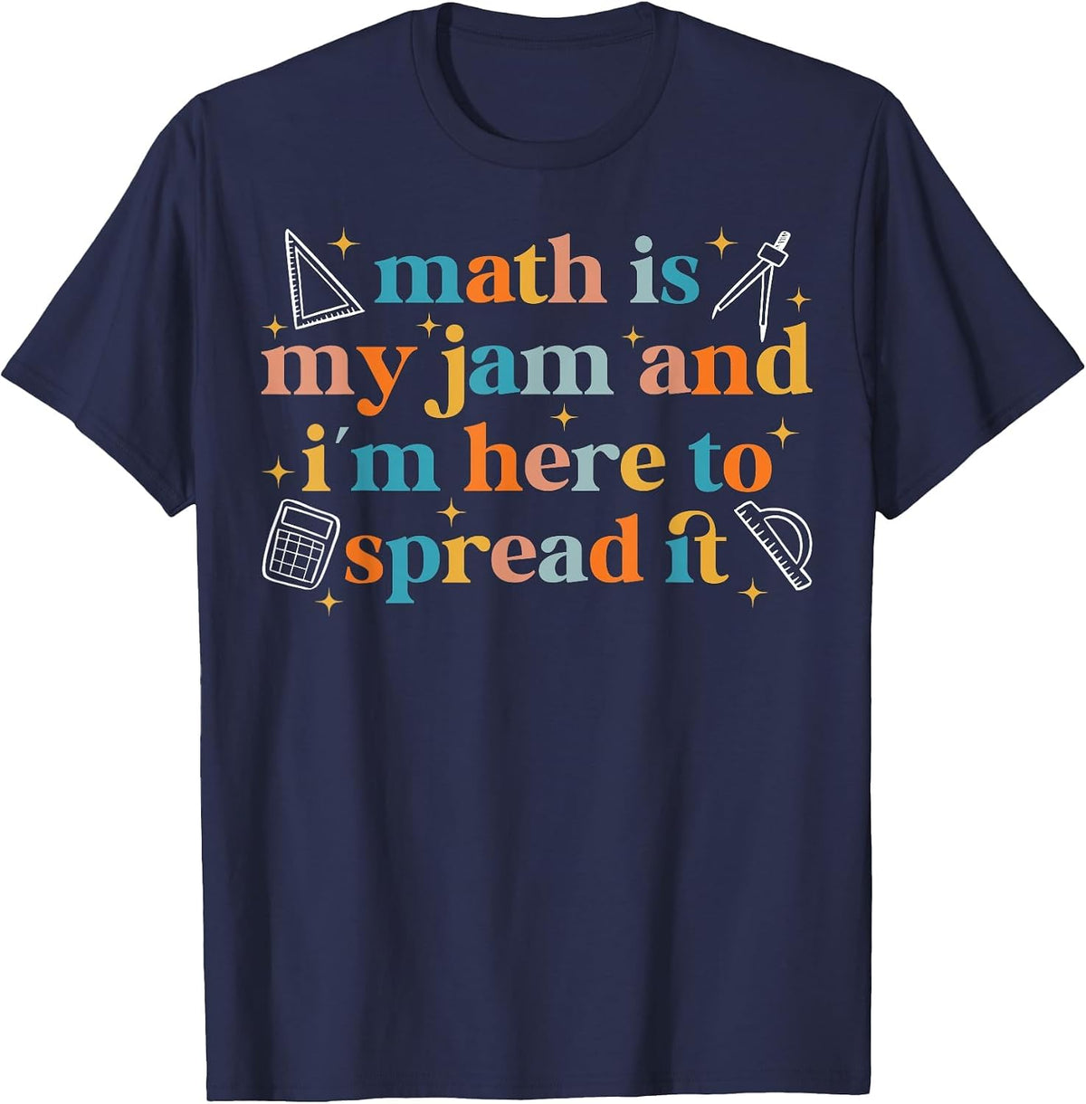 Math is My Jam and I'm Here to Spread It Funny Math Teacher T-Shirt - Navy Blue