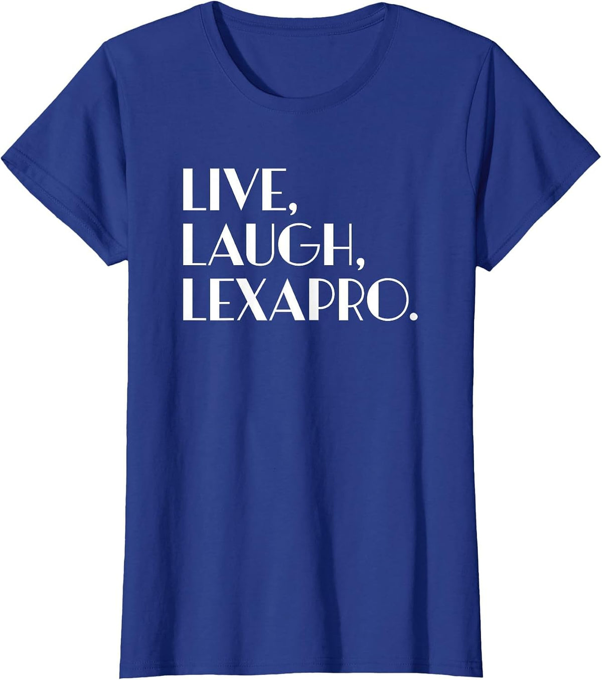 Live Laugh Lexapro - Mental Healing T-Shirt - Royal Blue